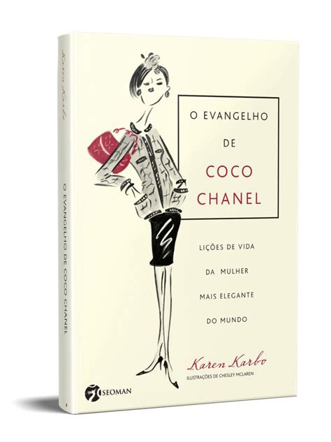 O evangelho de Coco Chanel: lições de vida da mulher ma.